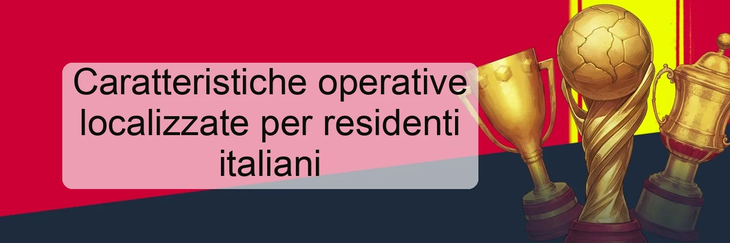 Caratteristiche operative localizzate per residenti italiani Caratteristiche operative localizzate per residenti italiani