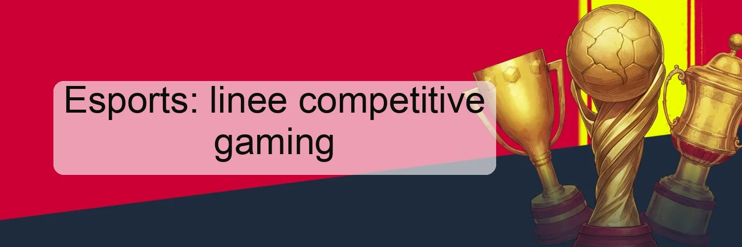 Esports: linee competitive gaming Esports: linee competitive gaming