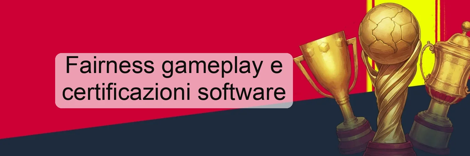Fairness gameplay e certificazioni software Fairness gameplay e certificazioni software