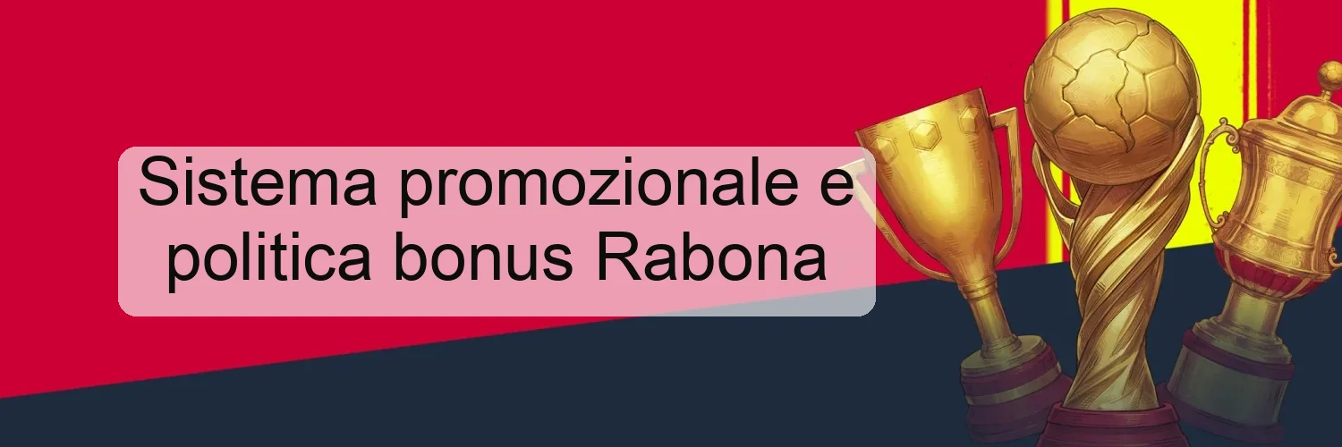 Sistema promozionale e politica bonus Rabona Sistema promozionale e politica bonus Rabona